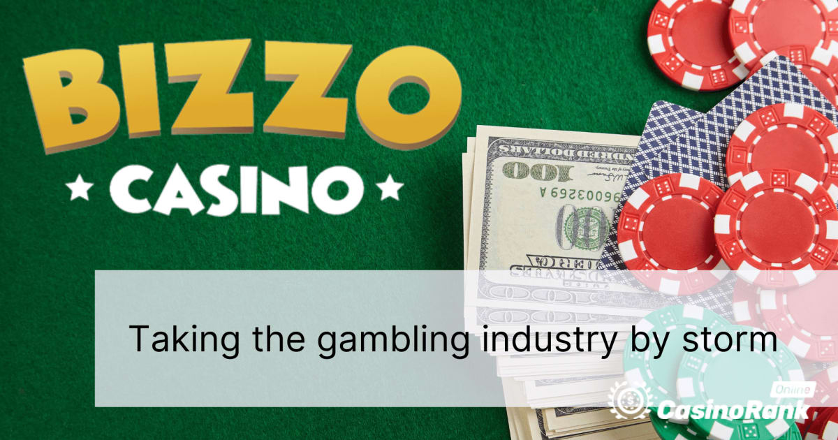 Bizzo Casino: Taking the gambling industry by storm